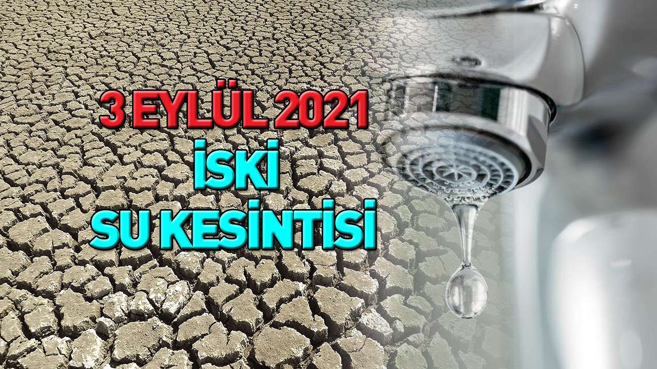 iski su kesintisi 3 eylul 2021 istanbul da su kesintisi olan yerler