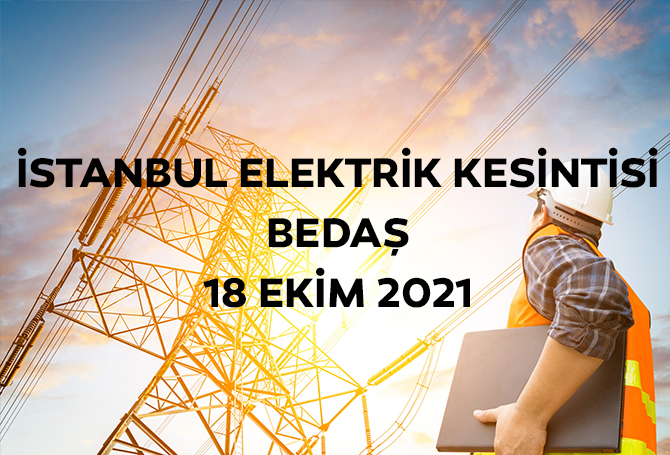 bedas elektrik kesintisi istanbul 18 ekim 2021