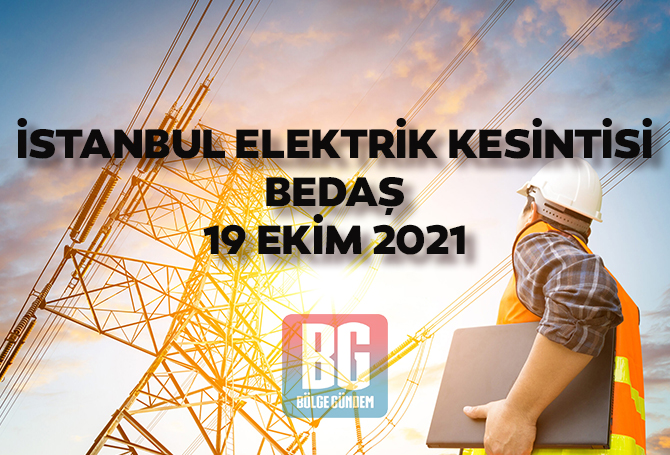 bedas elektrik kesintisi istanbul 19 ekim 2021