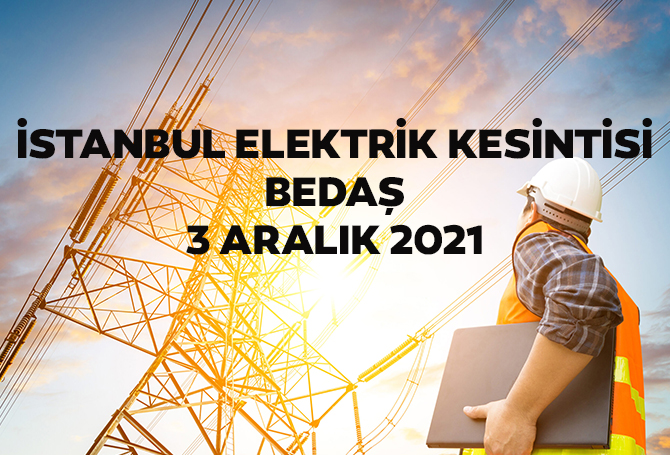 bedas elektrik kesintisi istanbul 3 aralik 2021