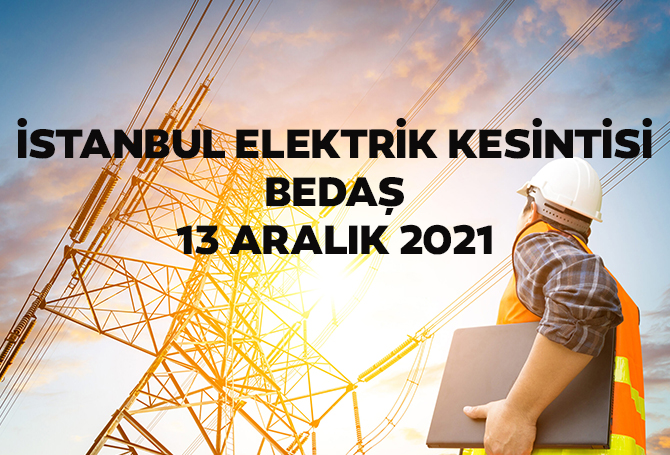 bedas elektrik kesintisi istanbul 13 aralik 2021