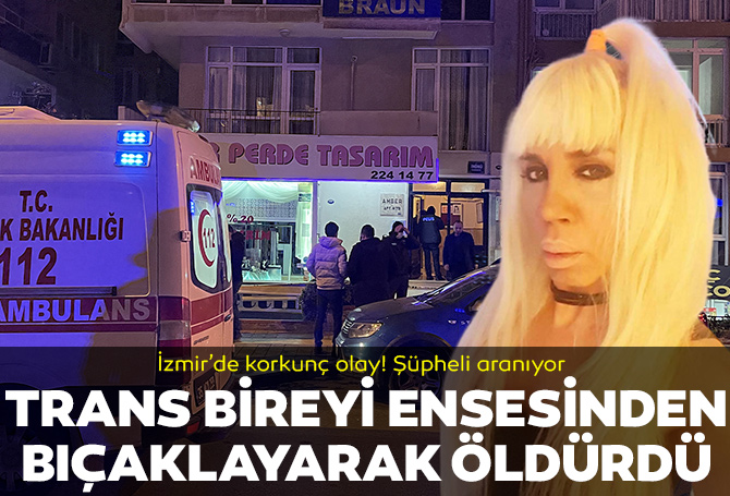 İzmir Karabağlar'da trans birey cinayeti: Günay Özyıldız ensesinden bıçaklanarak öldürüldü