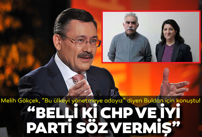 Melih Gökçek'ten, "Ülkeyi yönetmeye adayız" diyen HDP'li Pervin Buldan'a: "Belli ki Kılıçdaroğlu ve Akşener söz vermiş"