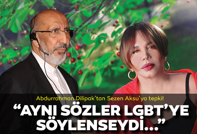 Abdurrahman Dilipak'tan, Sezen Aksu'ya tepki! "Aynı söz LGBT'ye karşı söylenseydi..."