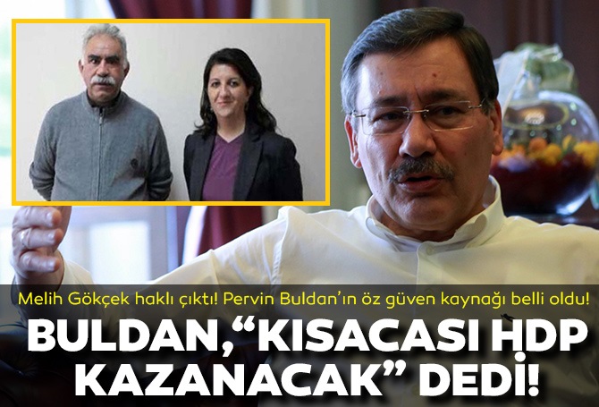 Melih Gökçek yine haklı çıktı! "Belli ki Kılıçdaroğlu ve Akşener söz vermiş" demişti! HDP'li Buldan'a öz güven geldi! "Kısaca HDP kazanacak!"
