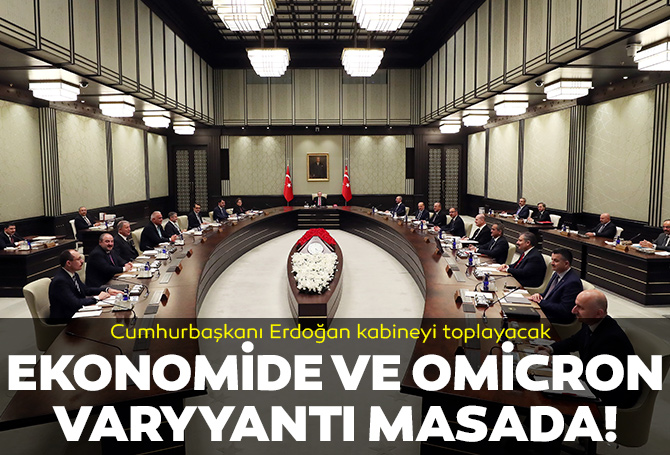 Cumhurbaşkanı Erdoğan kabineyi topluyor: Ekonomideki gelişmeler ve Omicron masada!