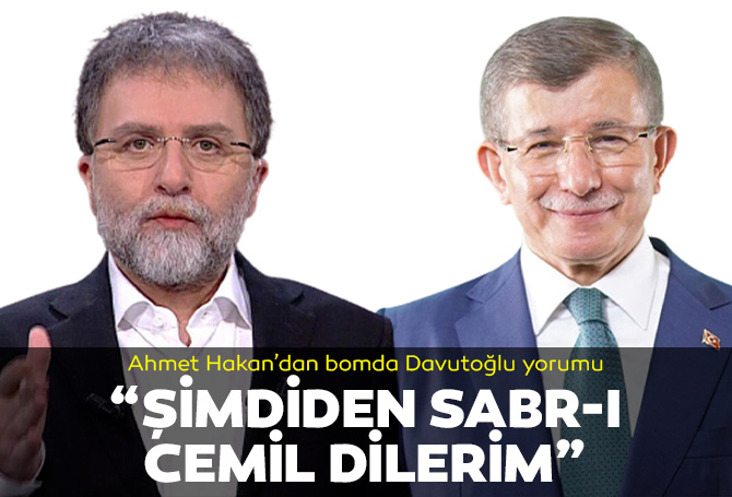 Ahmet Hakan'dan Ahmet Davutoğlu hakkında bomba yorum: Millet İttifakı parçalarına şimdiden “sabr-ı cemil” dilerim
