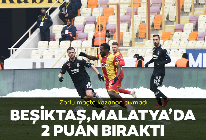 Spor Toto Süper Lig: Yeni Malatyaspor 1–1 Beşiktaş  | Maç sonucu, özeti