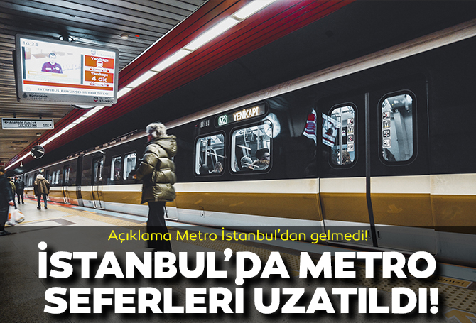 İstanbul'da metro seferleri uzatıldı!