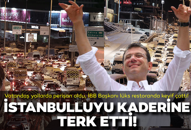 "İstanbul senin" dedi,  İstanbulluyu kaderine terk etti! Vatandaş yollarda mahsur kalmışken, İmamoğlu kentin en lüks balık restoranında keyif çattı! "Lazım olduğu an ya tatilde, ya da yemekte!"
