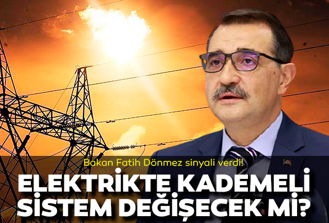 Enerji ve Tabii Kaynaklar Bakanı Fatih Dönmez'den kademeli elektrik tarifesi açıklaması: İhtiyaç varsa miktar değişikliğine gidebiliriz