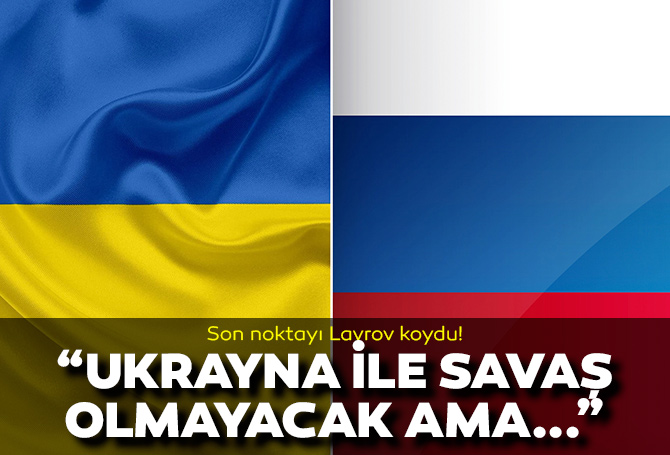 Son dakika! Rusya Dışişleri Bakanı Lavrov: "Ukrayna ile savaş olmayacak"