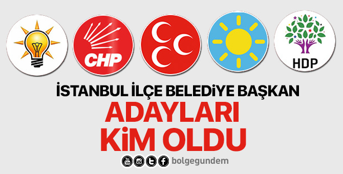 Chp istanbul ilçe belediye başkan adayları