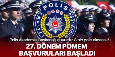27. Dönem POMEM başvuruları başladı! 8 bin polis alınacak