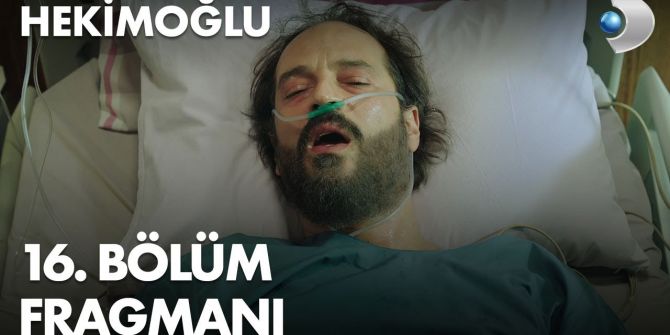 Hekimoğlu 16. bölüm fragmanı yayınlandı | Ateş Hekimoğlu hasta yatağında!